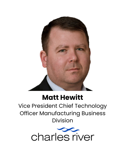 Matt Hewitt Vice President Chief Technology Officer Manufacturing Business Division, Charles River Labs