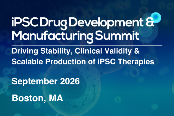 5th iPSC Drug Development & Manufacturing Summit 5th iPSC Drug Development & Manufacturing Summit